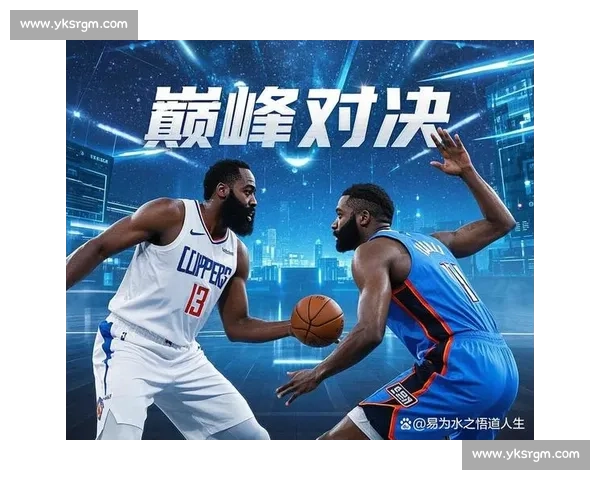 快船对决雷霆全场比赛录像回顾攻防焦点与胜负关键解析战术博弈亮点
